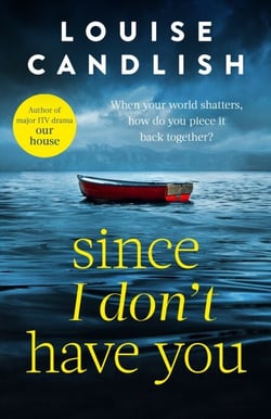 Since I Don't Have You - The gripping, emotional novel from the Sunday Times bestselling author of Our House