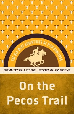 On the Pecos Trail - The Old West Adventures of Fish Rawlings