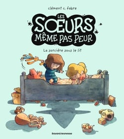 Les soeurs même pas peur, Tome 01 - La sorcière sous le lit