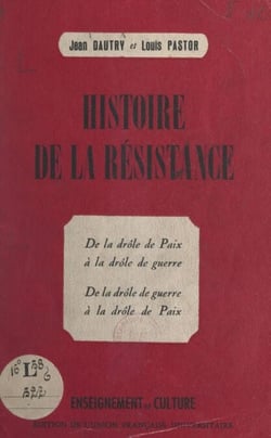 Histoire de la Résistance - De la drôle de paix à la drôle de guerre. De la drôle de guerre à la drôle de paix