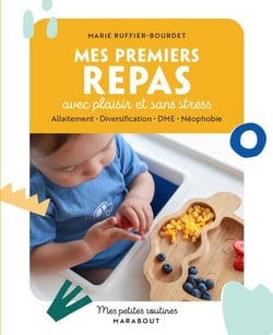 Mes petites routines - Mes premiers repas avec plaisir et sans stress - Allaitement - Diversification - DME - Néophobie