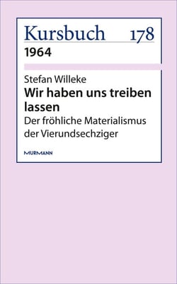 Wir haben uns treiben lassen - Der fröhliche Materialismus der Vierundsechziger