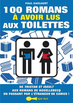 100 romans à avoir lus aux toilettes - De Tristan et Iseult aux romans de Houellebecq en passant par L'Étranger de Camus !