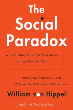 The Social Paradox - Autonomy, Connection, and Why We Need Both to Find Happiness