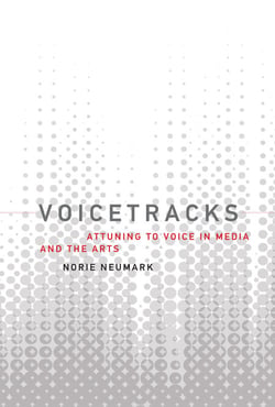 Voicetracks - Attuning to Voice in Media and the Arts