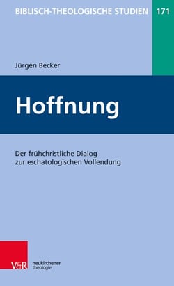 Hoffnung - Der frühchristliche Dialog zur eschatologischen Vollendung