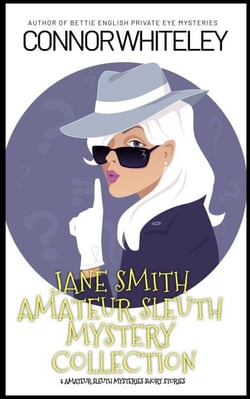 Jane Smith Amateur Sleuth Mystery Collection: 5 Amateur Sleuth Mystery Short Stories - The Jane Smith Amateur Sleuth Mysteries, #5.5