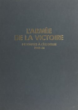 L'armée de la victoire (2) : De Naples à l'île d'Elbe, 1943-44