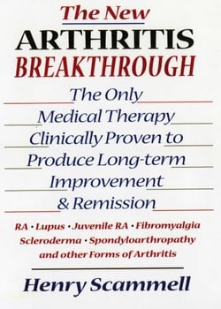 The New Arthritis Breakthrough - The Only Medical Therapy Clinically Proven to Produce Long-term Improvement and Remission of RA, Lupus, Juvenile RS, Fibromyalgia, Scleroderma, Spondyloarthropathy, &amp; Other Inflammatory Forms of Arthritis