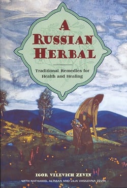 A Russian Herbal - Traditional Remedies for Health and Healing