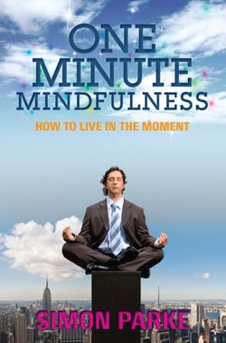 One-Minute Mindfulness - How to Live in the Moment