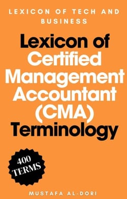 Lexicon of Certified Management Accountant (CMA) Terminology - Lexicon of Tech and Business, #5