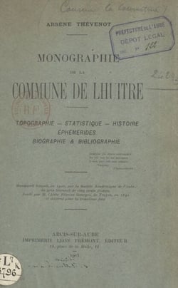 Monographie de la commune de Lhuître - Topographie, statistique, histoire, éphémérides, biographie et bibliographie