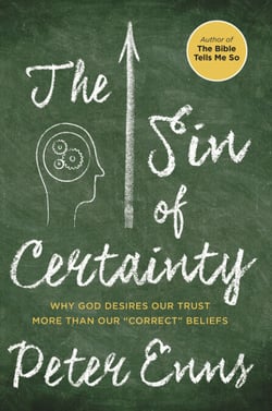 The Sin of Certainty - Why God Desires Our Trust More Than Our "Correct" Beliefs