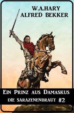Ein Prinz aus Damaskus: Die Sarazenenbraut 2