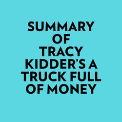 Summary of Tracy Kidder's A Truck Full of Money