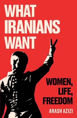 What Iranians Want - Women, Life, Freedom