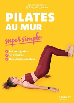 Pilates au mur super simple - Les bons gestes, 50 exercices, des séances adaptées