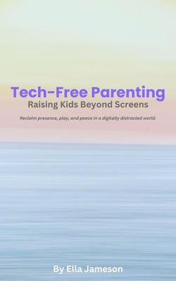 Tech-Free Parenting: Raising Kids Beyond Screens