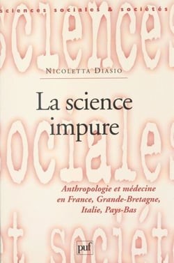 La science impure - Anthropologie et médecine en France, Grande-Bretagne, Italie, Pays-Bas