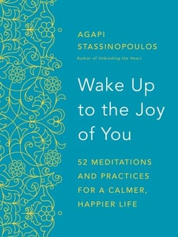 Wake Up to the Joy of You - 52 Meditations and Practices for a Calmer, Happier Life