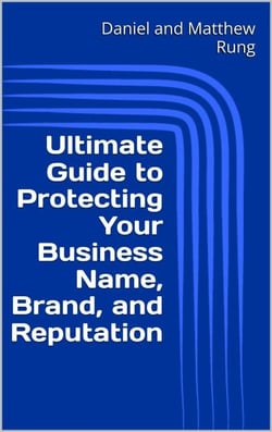 Ultimate Guide to Protecting Your Business Name, Brand, and Reputation - Ultimate Small Business Guide Book Series, #4