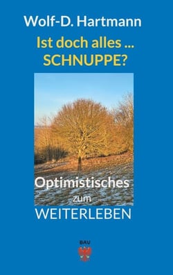 Ist doch alles ... Schnuppe? - Optimistisches zum Weiterleben