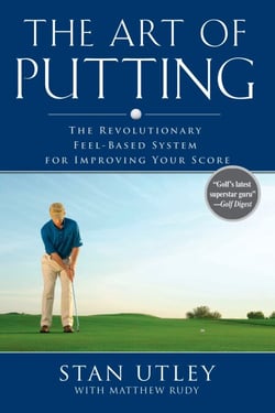 The Art of Putting - The Revolutionary Feel-Based System for Improving Your Score