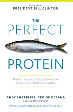 The Perfect Protein - The Fish Lover's Guide to Saving the Oceans and Feeding the World