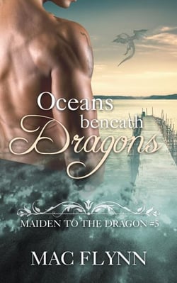 Oceans Beneath Dragons: Maiden to the Dragon #5 (Alpha Dragon Shifter Romance) - Maiden to the Dragon, #5