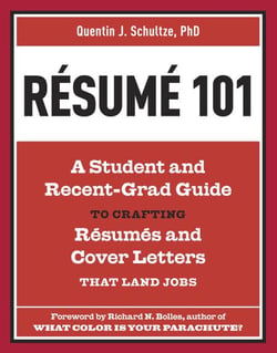 Resume 101 - A Student and Recent-Grad Guide to Crafting Resumes and Cover Letters that Land Jobs