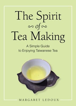 The Spirit of Tea Making - A Simple Guide to Enjoying Taiwanese Tea