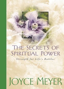 The Secrets of Spiritual Power - Strength for Life's Battles
