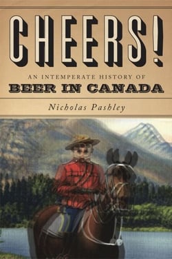 Cheers! - A History of Beer in Canada