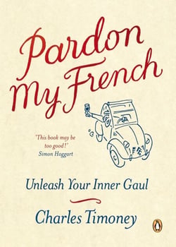 Pardon My French - Unleash Your Inner Gaul