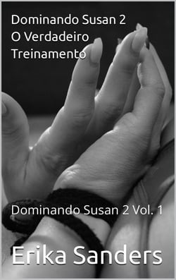 Dominando Susan 2. O Verdadeiro Treinamento - Dominando Susan 2 (p), #1