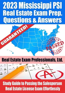 2023 Mississippi PSI Real Estate Exam Prep Questions &amp; Answers: Study Guide to Passing the Salesperson Real Estate License Exam Effortlessly