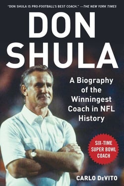 Don Shula - A Biography of the Winningest Coach in NFL History