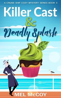 Killer Cast &amp; Deadly Splash - A Cruise Ship Cozy Mystery Series, #3