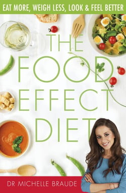 The Food Effect Diet - Eat More, Weigh Less, Look and Feel Better