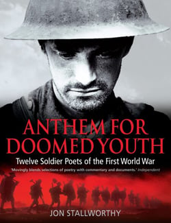 Anthem for Doomed Youth - Twelve Soldier Poets of the First World War