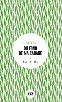 Du fond de ma cabane - Éloge de la forêt et du sacré