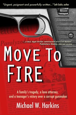 Move To Fire - A Family's Tragedy, A Lone Attorney, And A Teenager's Victory Over A Corrupt Gunmaker