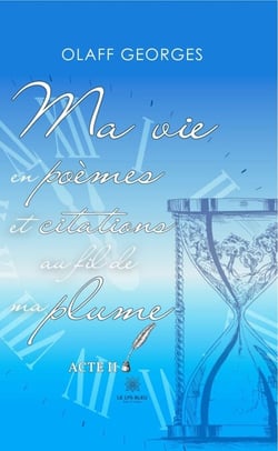 Ma vie en poèmes et citations au fil de ma plume – Acte II