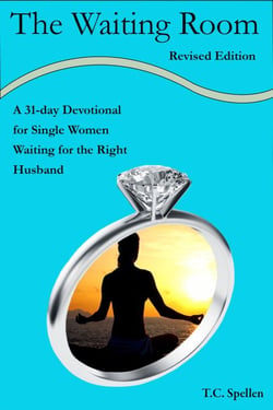 The Waiting Room, a 31-day Devotional for Single Women Waiting for the Right Husband, Revised Edition