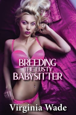 Breeding the Lusty Babysitter - Virginia's Breeding, #3