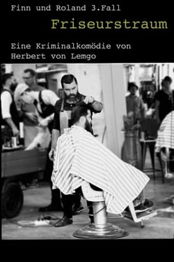Friseurstraum - Eine Kriminalkomödie in sechzehn Abschnitten