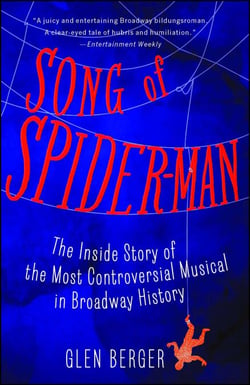 Song of Spider-Man - The Inside Story of the Most Controversial Musical in Broadway History
