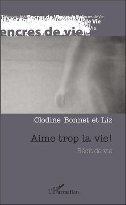 Aime trop la vie ! - Récit de vie