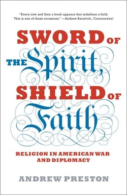 Sword of the Spirit, Shield of Faith - Religion in American War and Diplomacy